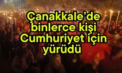 Çanakkale’de binlerce kişi Cumhuriyet için yürüdü (GALERİ)