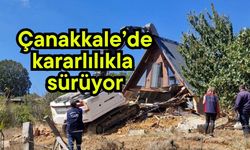 Çanakkale’de kararlılıkla sürüyor
