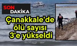 Çanakkale'de ölü sayısı 3'e yükseldi