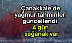 Çanakkale’de yağmur tahminleri güncellendi! 4 gün sağanak var
