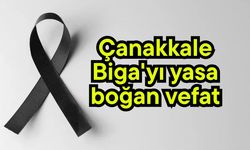 Çanakkale Biga'yı yasa boğan vefat