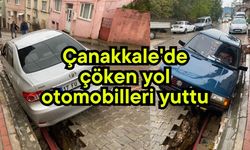 Çanakkale'de çöken yol otomobilleri yuttu