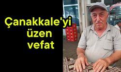 Çanakkale'yi üzen vefat