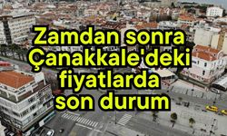 Zamdan sonra Çanakkale'deki fiyatlarda son durum