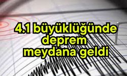 4.1 büyüklüğünde deprem meydana geldi