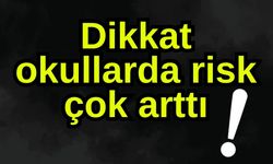 Dikkat okullarda risk çok arttı!