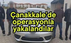 Çanakkale'de operasyonla yakalandılar