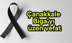Çanakkale Biga'yı üzen vefat