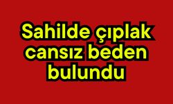 Sahilde çıplak cansız beden bulundu