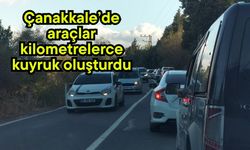 Çanakkale’de araçlar kilometrelerce kuyruk oluşturdu