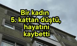 Bir kadın 5. kattan düştü, hayatını kaybetti (Video)