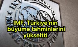 IMF, Türkiye'nin büyüme tahminlerini yükseltti