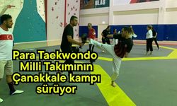 Para Taekwondo  Milli Takımının Çanakkale kampı sürüyor