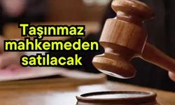 Taşınmaz mahkemeden satılacak