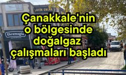 Çanakkale'nin o bölgesinde doğalgaz çalışmaları başladı