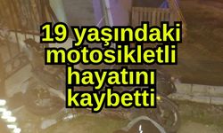 19 yaşındaki motosikletli hayatını kaybetti