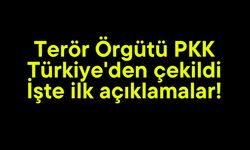 Terör Örgütü PKK Türkiye'den çekildi: İşte ilk açıklamalar!