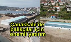 Çanakkale'de balıkçılar için önemli yatırım