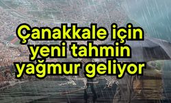 Çanakkale için yeni tahmin, yağmur geliyor