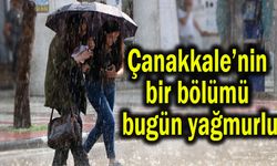 Çanakkale’nin bir bölümü bugün yağmurlu