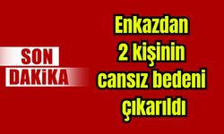 Enkazdan 2 kişinin cansız bedeni çıkarıldı