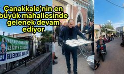 Çanakkale’nin en büyük mahallesinde gelenek devam ediyor