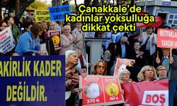Çanakkale’de kadınlar yoksulluğa dikkat çekti (Video)
