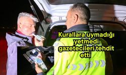 Kurallara uymadığı yetmedi gazetecileri tehdit etti
