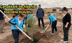 Çanakkale’de fidanlar toprakla buluştu