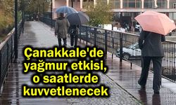 Çanakkale'de yağmur etkisi o saatlerde kuvvetlenecek (Video)