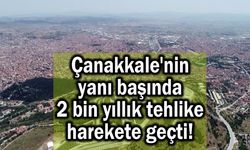 Çanakkale'nin yanı başında 2 bin yıllık tehlike!