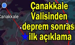 Çanakkale Valisinden deprem sonrası ilk açıklama