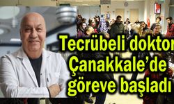 Tecrübeli doktor Çanakkale’de göreve başladı
