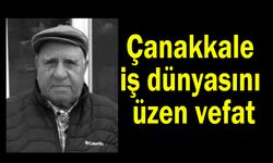 Çanakkale iş dünyasını üzen vefat
