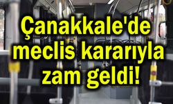 Çanakkale'de meclis kararıyla zam geldi!
