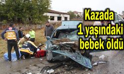 Kazada 1 yaşındaki bebek hayatını kaybetti