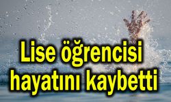Lise öğrencisi hayatını kaybetti