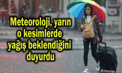 Meteoroloji, o kesimlerde yağış beklendiğini duyurdu