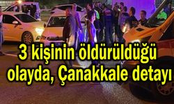 3 kişinin öldürüldüğü olayda, Çanakkale detayı