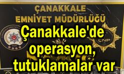 Çanakkale'de operasyon, tutuklamalar var