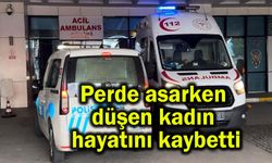 Perde asarken düşen kadın hayatını kaybetti