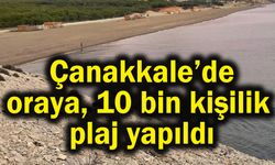 Çanakkale'de oraya 10 bin kişilik plaj yapıldı (Video)