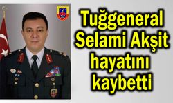 Tuğgeneral Akşit, hayatını kaybetti