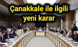 Çanakkale ile ilgili yeni karar