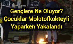 Gençlere Ne Oluyor? Çocuklar Molotofkokteyli Yaparken Yakalandı