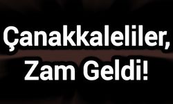 Çanakkaleliler, Zam Geldi!
