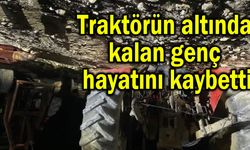 Traktörün altında kalan genç hayatını kaybetti