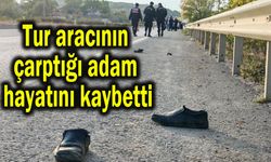Tur aracının çarptığı adam hayatını kaybetti