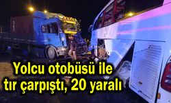 Yolcu otobüsü ile tır çarpıştı, 20 yaralı