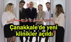 Çanakkale'de yeni klinikler açıldı